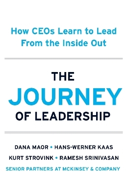 The Journey of Leadership - Dana Maor, Hans-Werner Kaas, Kurt Strovink, Ramesh Srinivasan