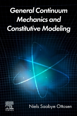 General Continuum Mechanics and Constitutive Modeling - Niels Saabye Ottosen