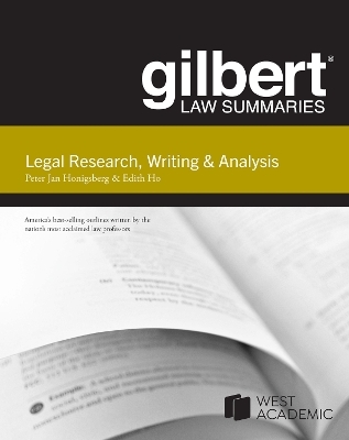 Gilbert Law Summary on Legal Research, Writing & Analysis - Peter Jan Honigsberg, Edith Ho