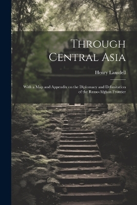 Through Central Asia - Henry Lansdell