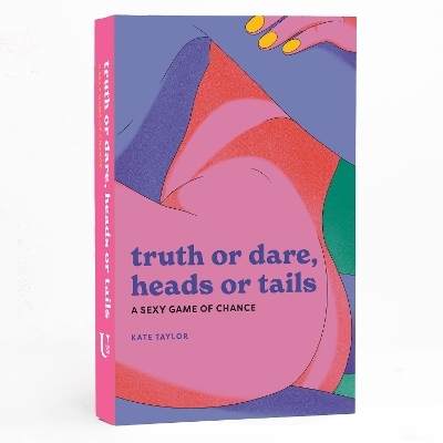 Truth or Dare, Heads or Tails - Kate Taylor