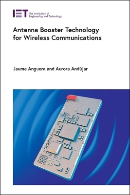 Antenna Booster Technology for Wireless Communications - Jaume Anguera, Aurora Andújar