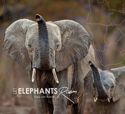 Let Elephants Roam - Rudi Van Aarde