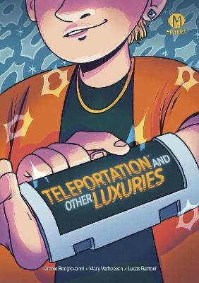 Teleportation and Other Luxuries - Archie Bongiovanni