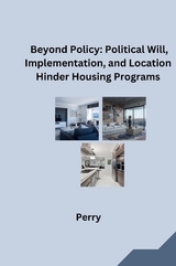 Beyond Policy: Political Will, Implementation, and Location Hinder Housing Programs -  Perry