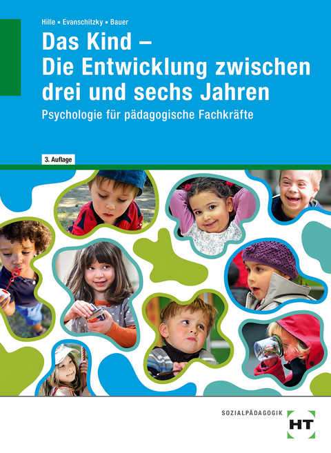 eBook inside: Buch und eBook Das Kind - Die Entwicklung zwischen drei und sechs Jahren - Agnes Bauer, Petra Evanschitzky, Katrin Dr. Hille