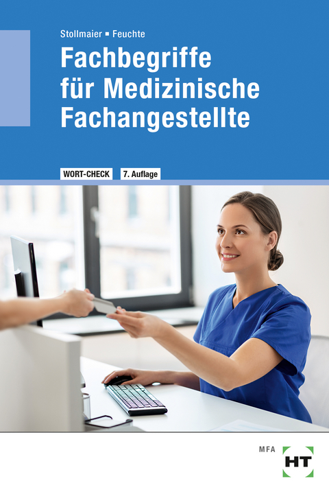 Fachbegriffe für Medizinische Fachangestellte - Winfried Dr. Stollmaier, Christa Dr. Feuchte