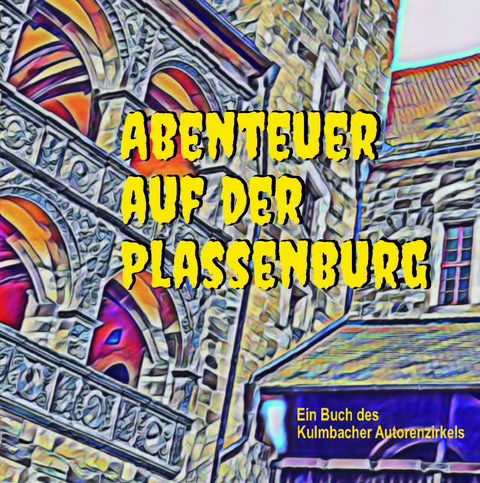 Abenteuer auf der Plassenburg - Andrea Senf, Siglinda Hahn, Michael Asad, Claudia Meisel, Elisabeth Grüner