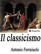 Il classicismo - Antonio Ferraiuolo