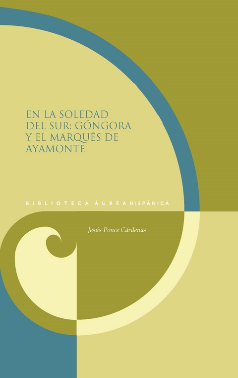 En la soledad del sur : Góngora y el marqués de Ayamonte - Jesús Ponce Cárdenas