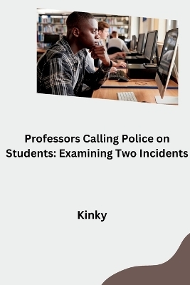 Professors Calling Police on Students: Examining Two Incidents -  Kinky
