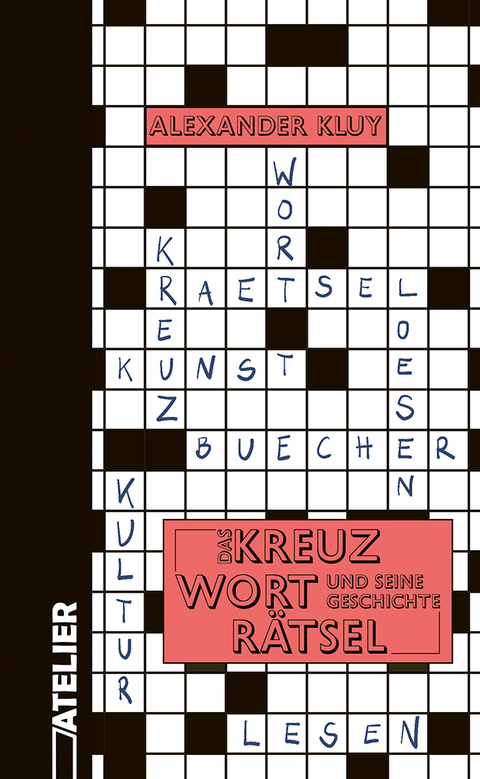 Das Kreuzworträtsel und seine Geschichte - Alexander Kluy