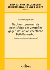 Nachversteuerung als Rechtsfolge des Verstoßes gegen das unionsrechtliche Beihilfenverbot - Michael Szymczak