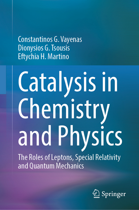 Catalysis in Chemistry and Physics - Constantinos G. Vayenas, Dionysios G. Tsousis, Eftychia H. Martino