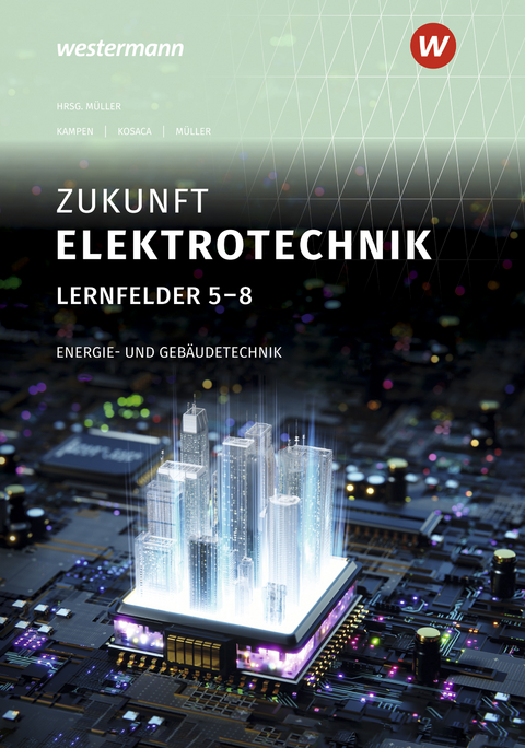 Zukunft Elektrotechnik - Detlev Müller, Gabriele Kosaca, Holger Kampen