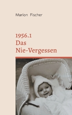 1956.1 Das Nie-Vergessen - Marion Fischer