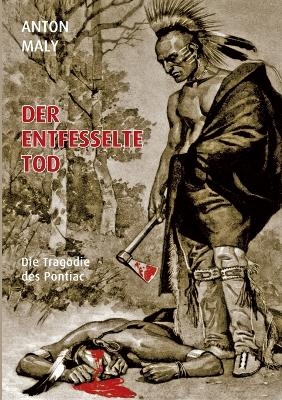 Der entfesselte Tod - Anton Maly