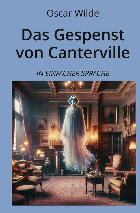 Das Gespenst von Canterville: In Einfacher Sprache - Oscar Wilde