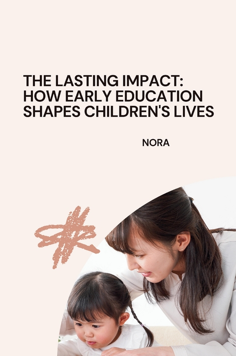 The Lasting Impact: How Early Education Shapes Children's Lives -  Nora