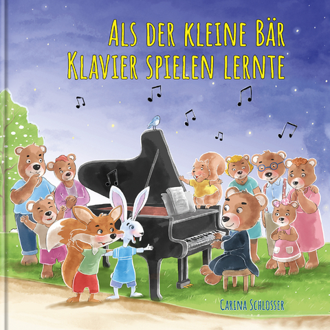 Als der kleine Bär Klavier spielen lernte - Carina Schlosser