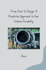 From Dust to Design: A Predictive Approach to Gas Turbine Durability -  SHIVA