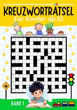 Kreuzworträtsel für Kinder ab 10 - BAND 1 -  Kindery Verlag