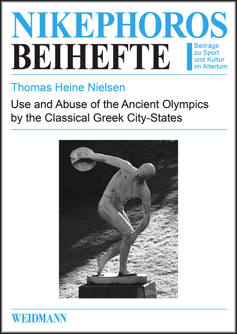 Use and Abuse of the Ancient Olympics by the Classical Greek City-States - Thomas Heine Nielsen