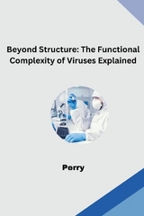 Beyond Structure: The Functional Complexity of Viruses Explained -  Perry