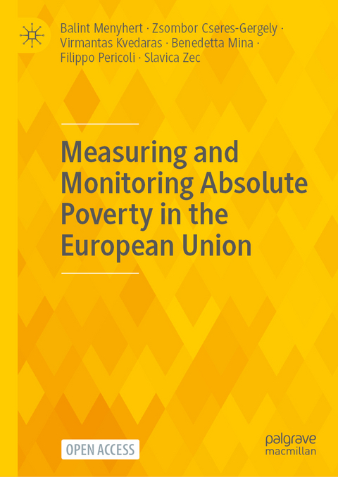 Measuring and Monitoring Absolute Poverty in the European Union - Balint Menyhert, Zsombor Cseres-Gergely, Virmantas Kvedaras, Benedetta Mina, Filippo Pericoli, Slavica Zec