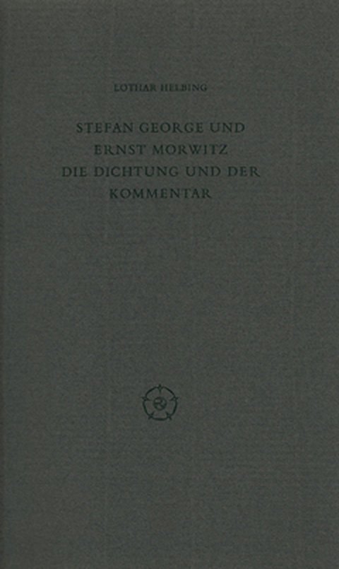 Stefan George und Ernst Morwitz - Lothar Helbing