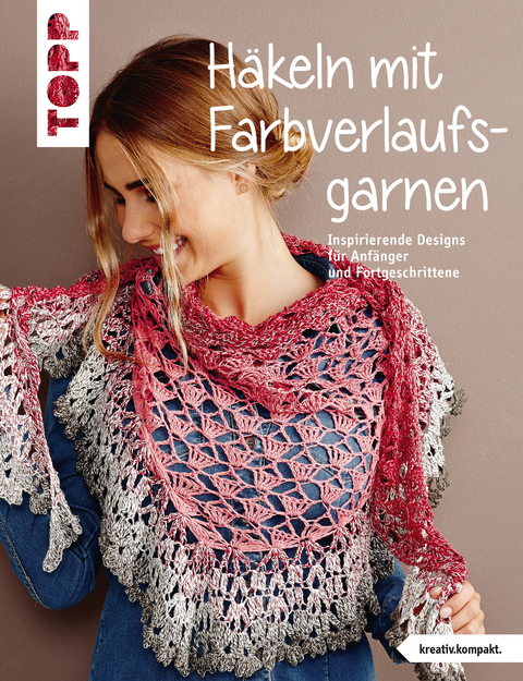 Häkeln mit Farbverlaufsgarnen - frechverlag GmbH