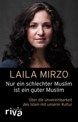Nur ein schlechter Muslim ist ein guter Muslim - Laila Mirzo