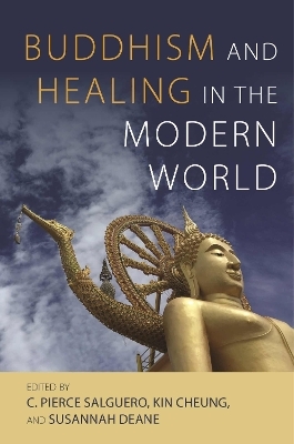 Buddhism and Healing in the Modern World - Melissa Anne-Marie Curley, Alexander McKinley