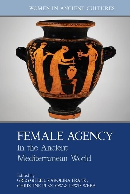 Female Agency in the Ancient Mediterranean World - 