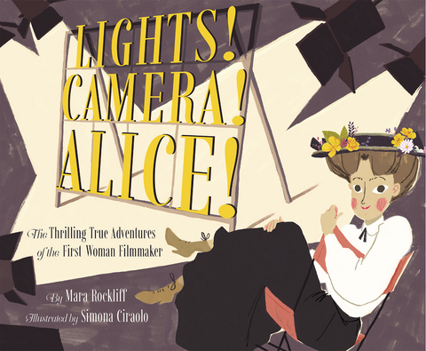 Lights! Camera! Alice! -  Mara Rockliff