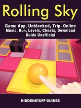 Rolling Sky Game App, Unblocked, Trip, Online, Music, Run, Levels, Cheats, Download, Guide Unofficial -  Hiddenstuff Guides