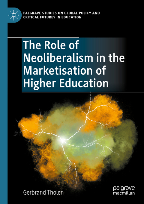 The Role of Neoliberalism in the Marketisation of Higher Education - Gerbrand Tholen