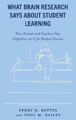 What Brain Research Says about Student Learning - Perry R. Rettig, Toni M. Bailey