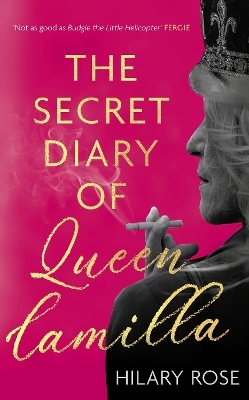 The Secret Diary of Queen Camilla - Hilary Rose