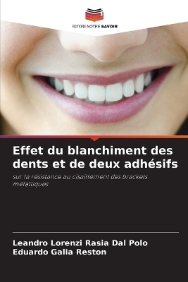 Effet du blanchiment des dents et de deux adh�sifs - Leandro Lorenzi Rasia Dal Polo, Eduardo Galia Reston