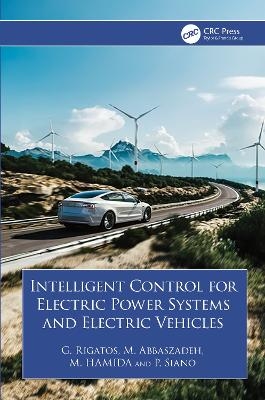 Intelligent Control for Electric Power Systems and Electric Vehicles - G. Rigatos, M. Abbaszadeh, M HAMIDA, P. Siano