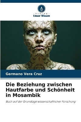 Die Beziehung zwischen Hautfarbe und SchÃ¶nheit in Mosambik - Germano Vera Cruz