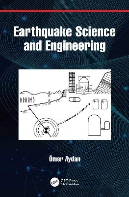 Earthquake Science and Engineering - Eomer Aydan