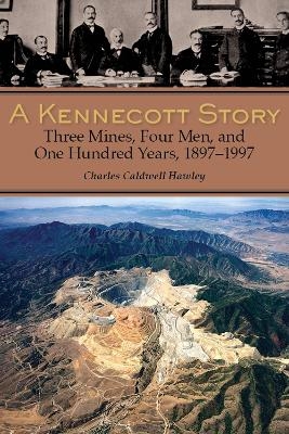 A Kennecott Story - Charles Caldwell Hawley