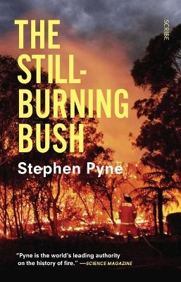 The Still-Burning Bush - Stephen Pyne