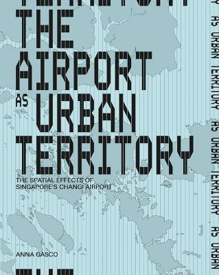 The Airport as Urban Territory - Anna Gasco
