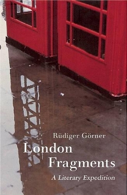London Fragments – A Literary Expedition - Gorner Gorner