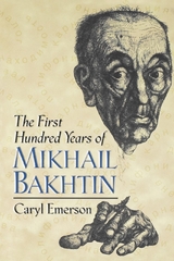 First Hundred Years of Mikhail Bakhtin -  Caryl Emerson