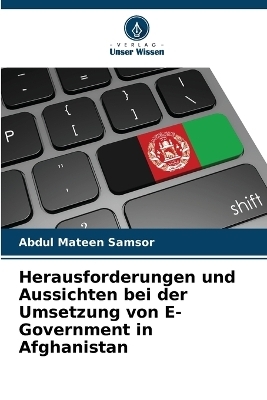 Herausforderungen und Aussichten bei der Umsetzung von E-Government in Afghanistan - Abdul Mateen Samsor