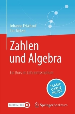 Zahlen und Algebra - Johanna Frischauf, Tim Netzer